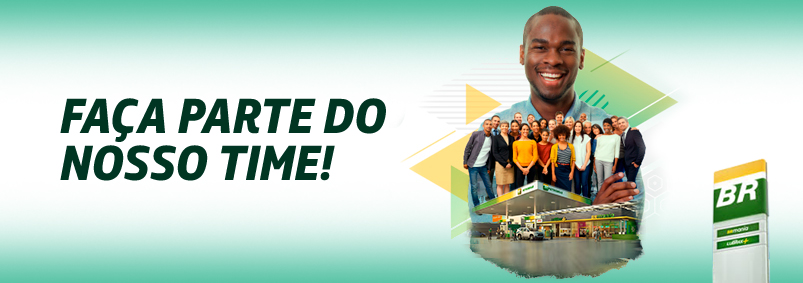 Vem fazer parte do nosso time. Oportunidades na BR Distribuidora
